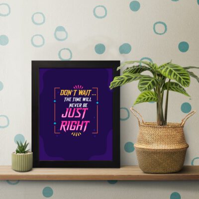 Infidu Don’t Wait, The Time Will Never Be Just Right - Inspirational & Motivational Quotes Wall Art with dark blue background and colorful text. displayed on the table in a black frame