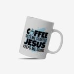 White coffee mug with "Coffee Gets Me Started, Jesus Keeps Me Going" in bold black and blue text, a coffee cup icon, and a light blue splash effect.