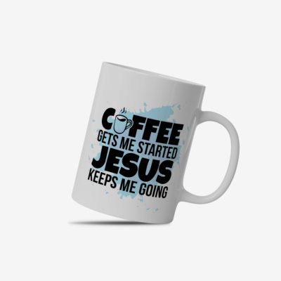 White coffee mug with "Coffee Gets Me Started, Jesus Keeps Me Going" in bold black and blue text, a coffee cup icon, and a light blue splash effect.
