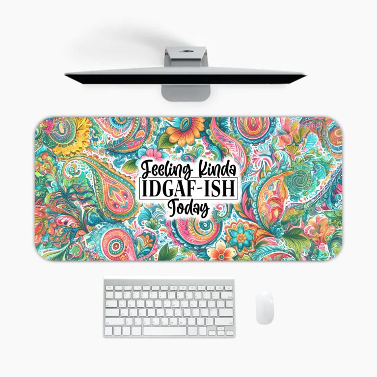 Infidu bold paisley desk pad with “Feeling kinda IDGAF-ISH today” quote in vibrant colors